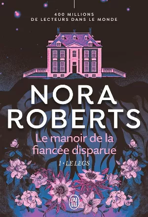 Nora Roberts - Le Manoir de la fiancée disparue, Tome 1 : Le Legs